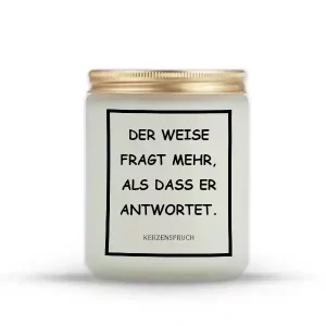 „DER WEISE FRAGT MEHR, ALS DASS ER ANTWORTET.“