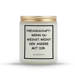 „FREUNDSCHAFT: WENN DU WEINST, WEINT DER ANDERE MIT DIR.“