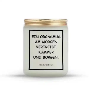 „EIN ORGASMUS AM MORGEN VERTREIBT KUMMER UND SORGEN.“
