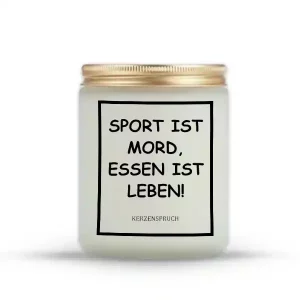 "SPORT IST MORD, ESSEN IST LEBEN!"