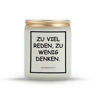 "ZU VIEL REDEN, ZU WENIG DENKEN."