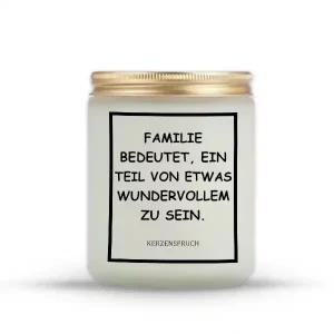„FAMILIE BEDEUTET, EIN TEIL VON ETWAS WUNDERVOLLEM ZU SEIN.“
