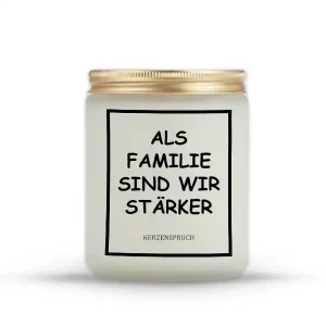"ALS FAMILIE SIND WIR STÄRKER."