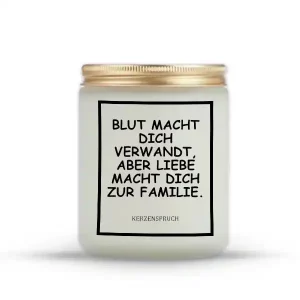 „BLUT MACHT DICH VERWANDT, ABER LIEBE MACHT DICH ZUR FAMILIE.“