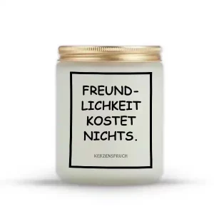 "FREUNDLICHKEIT KOSTET NICHTS."