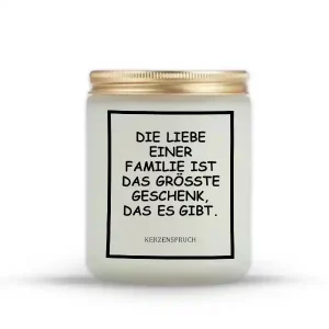 „DIE LIEBE EINER FAMILIE IST DAS GRÖSSTE GESCHENK, DAS ES GIBT.“