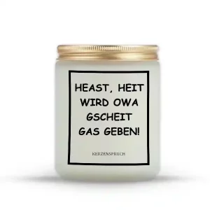 „HEAST, HEIT WIRD OWA GSCHEIT GAS GEBEN!“