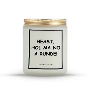 „HEAST, HOL MA NO A RUNDE!“