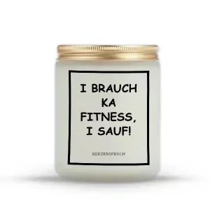 „I BRAUCH KA FITNESS, I SAUF!“