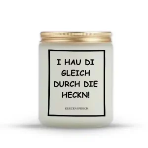 „I HAU DI GLEICH DURCH DIE HECKN!“