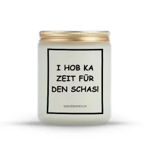 „I HOB KA ZEIT FÜR DEN SCHAS!“
