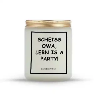 „SCHEISS OWA, LEBN IS A PARTY!“