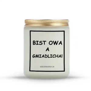 „BIST OWA A GMIADLICHA!“