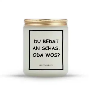 „DU REDST AN SCHAS, ODA WOS?“