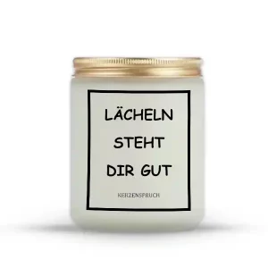 "LÄCHELN STEHT DIR GUT!"
