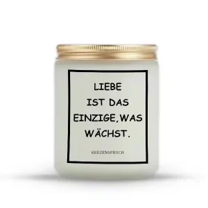 „LIEBE IST DAS EINZIGE, WAS WÄCHST.“