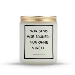 „WIR SIND WIE BRÜDER – NUR OHNE STREIT.“