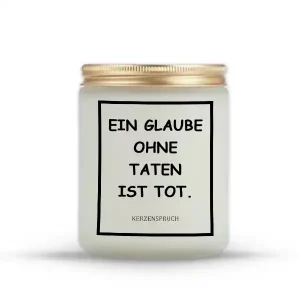 „EIN GLAUBE OHNE TATEN IST TOT.“