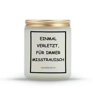 „EINMAL VERLETZT, FÜR IMMER MISSTRAUISCH.“