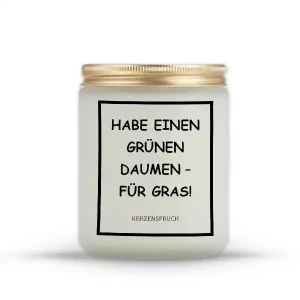 „HABE EINEN GRÜNEN DAUMEN – FÜR GRAS!“