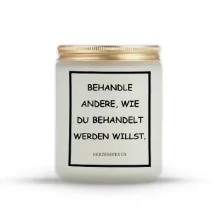 "BEHANDLE ANDERE, WIE DU BEHANDELT WERDEN WILLST."