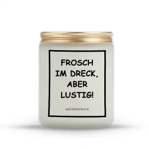 „FROSCH IM DRECK, ABER LUSTIG!“