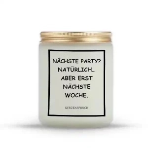 „NÄCHSTE PARTY? NATÜRLICH… ABER ERST NÄCHSTE WOCHE.“