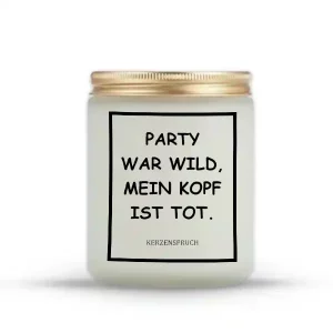 „PARTY WAR WILD, MEIN KOPF IST TOT.“