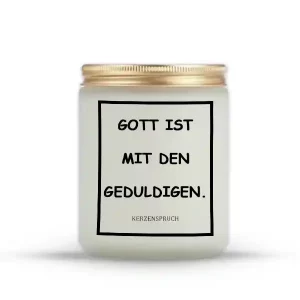 „GOTT IST MIT DEN GEDULDIGEN.“