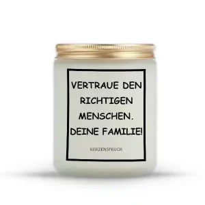 "VERTRAUE DEN RICHTIGEN MENSCHEN. DEINE FAMILIE!"