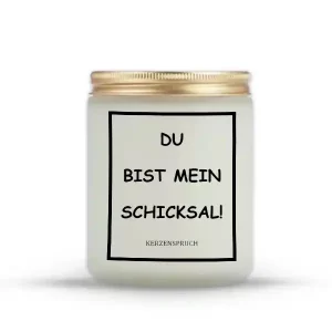 "DU BIST MEIN SCHICKSAL!"