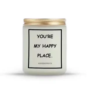 "YOU’RE MY HAPPY PLACE."