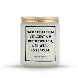„WER SEIN LEBEN VERLIERT UM MEINETWILLEN, DER WIRD ES FINDEN."