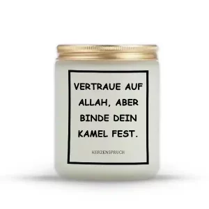 „VERTRAUE AUF ALLAH, ABER BINDE DEIN KAMEL FEST.“