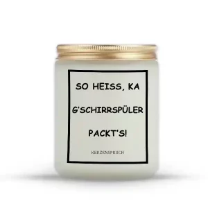 „SO HEISS, KA G’SCHIRRSPÜLER PACKT’S!“