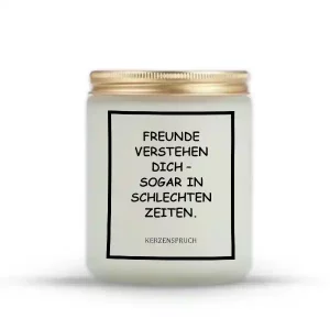 „FREUNDE VERSTEHEN DICH – SOGAR IN SCHLECHTEN ZEITEN.“
