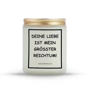 "DEINE LIEBE IST MEIN GRÖSSTER REICHTUM!"