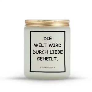 „DIE WELT WIRD DURCH LIEBE GEHEILT.“