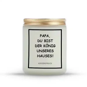 „PAPA, DU BIST DER KÖNIG UNSERES HAUSES!“
