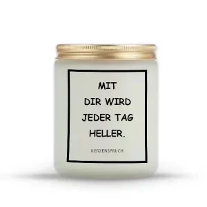 „MIT DIR WIRD JEDER TAG HELLER.“