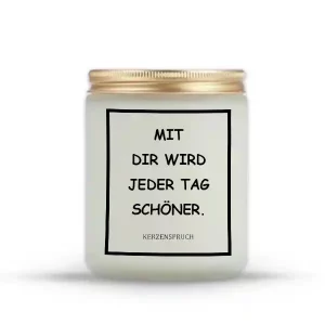 „MIT DIR WIRD JEDER TAG SCHÖNER.“