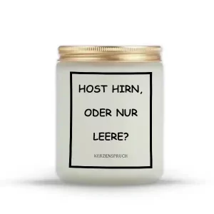 „HOST HIRN, ODER NUR LEERE?“