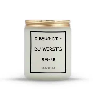 „I BEUG DI – DU WIRST’S SEHN!“