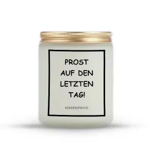 „PROST AUF DEN LETZTEN TAG!“