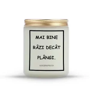"MAI BINE RÂZI DECÂT PLÂNGI."