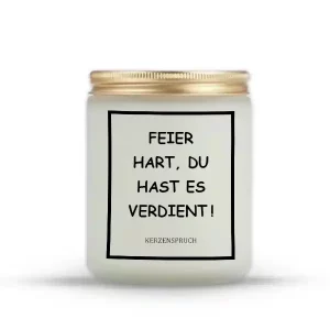 „FEIER HART, DU HAST ES VERDIENT!“