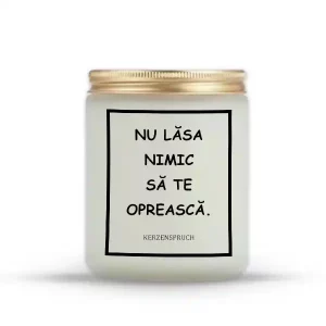 "NU LĂSA NIMIC SĂ TE OPREASCĂ."