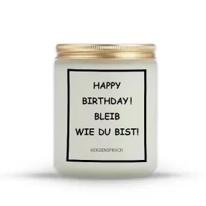 „HAPPY BIRTHDAY! BLEIB WIE DU BIST!“