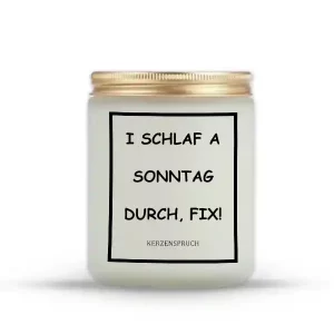 „I SCHLAF A SONNTAG DURCH, FIX!“