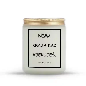 "NEMA KRAJA KAD VJERUJEŠ."